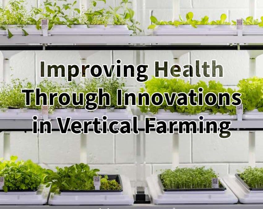 Improving Health Through Innovations in Vertical Farming